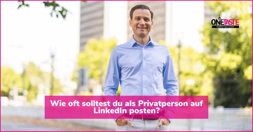 Wie oft auf LinkedIn posten als privat Person Blog Bild